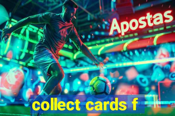 collect cards f